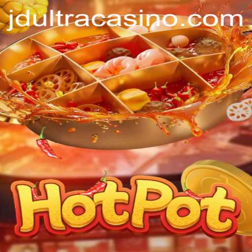 Hotpot: Unveiling the Exciting World of Jdultra's Thrilling Game